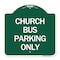 Signmission Designer Series Sign Church Bus Parking Only, Green & White Aluminum Sign, 18" x 18", GW-1818-24279 A-DES-GW-1818-24279 - alternate 1